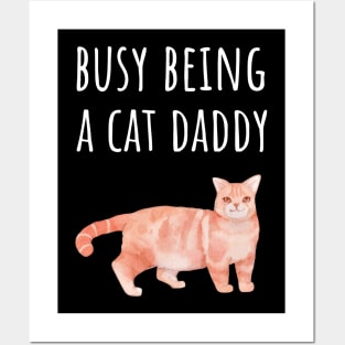 Busy Being a Cat Daddy Posters and Art